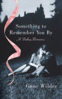 Something to Remember You By: A Perilous Romance
