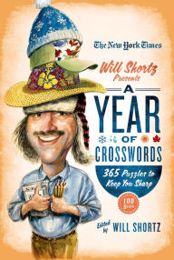 Title: The New York Times Will Shortz Presents A Year of Crosswords: 365 Puzzles to Keep You Sharp, Author: The New York Times