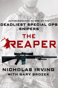 The Reaper: Autobiography of One of the Deadliest Special Ops Snipers