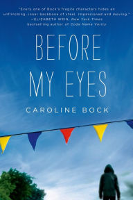 Title: Before My Eyes, Author: Caroline Bock