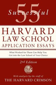 Title: 55 Successful Harvard Law School Application Essays, 2nd Edition: With Analysis by the Staff of The Harvard Crimson, Author: Staff of the Harvard Crimson