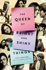 Title: The Queen of Bright and Shiny Things, Author: Ann Aguirre