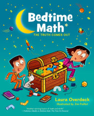 Title: Bedtime Math: The Truth Comes Out, Author: Laura Overdeck