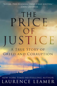 Title: The Price of Justice: A True Story of Greed and Corruption, Author: Laurence Leamer