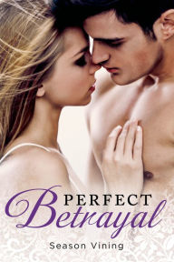 Title: Perfect Betrayal, Author: Season Vining