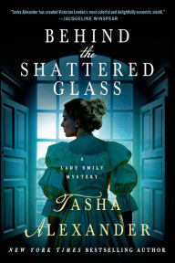 Title: Behind the Shattered Glass (Lady Emily Series #8), Author: Tasha Alexander