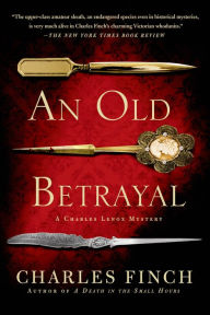 Title: An Old Betrayal (Charles Lenox Series #7), Author: Charles Finch