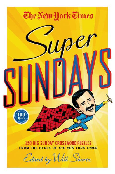 The New York Times Super Sundays: 150 Big Sunday Crossword Puzzles from the Pages of The New York Times