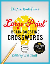 Title: The New York Times Large-Print Brain-Boosting Crosswords: 120 Large-Print Puzzles from the Pages of The New York Times, Author: The New York Times