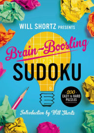 Title: Will Shortz Presents Brain-Boosting Sudoku: 200 Easy to Hard Puzzles, Author: Will Shortz