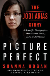 Download french books pdf Picture Perfect: The Jodi Arias Story: A Beautiful Photographer, Her Mormon Lover, and a Brutal Murder iBook ePub