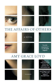 Title: The Affairs of Others: A Novel, Author: Amy Grace Loyd