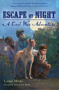 Title: Escape by Night: A Civil War Adventure, Author: Laurie Myers