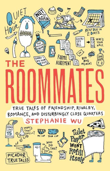 The Roommates: True Tales of Friendship, Rivalry, Romance, and Disturbingly Close Quarters
