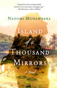 Title: Island of a Thousand Mirrors: A Novel, Author: Nayomi Munaweera