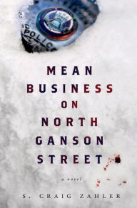 Title: Mean Business on North Ganson Street, Author: S. Craig Zahler