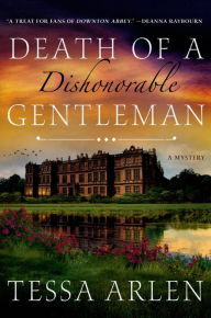 Title: Death of a Dishonorable Gentleman, Author: Tessa Arlen