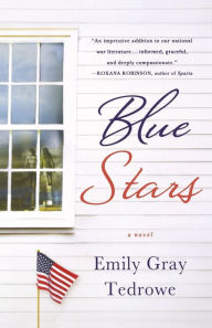 Title: Blue Stars: A Novel, Author: Emily Gray Tedrowe