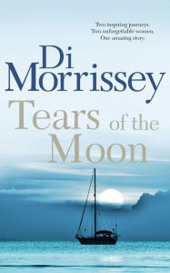 Title: Tears of the Moon, Author: Di Morrissey