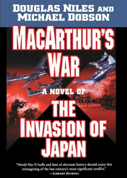 MacArthur's War: A Novel of the Invasion Japan