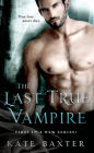 The Last True Vampire (Last True Vampire Series #1)