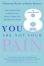 You Are Not Your Pain: Using Mindfulness to Relieve Pain, Reduce Stress, and Restore Well-Being