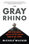 Alternative view 1 of The Gray Rhino: How to Recognize and Act on the Obvious Dangers We Ignore