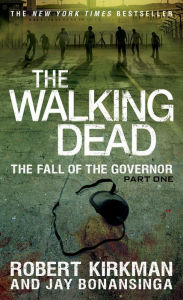 Title: The Walking Dead: The Fall of the Governor, Part One, Author: Robert Kirkman