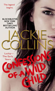 Title: Confessions of a Wild Child (Lucky Santangelo Series), Author: Jackie Collins