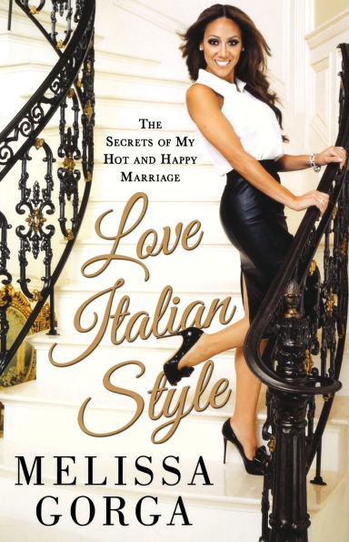 Love Italian Style: The Secrets of My Hot and Happy Marriage