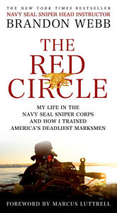 Title: The Red Circle: My Life in the Navy SEAL Sniper Corps and How I Trained America's Deadliest Marksmen, Author: Brandon Webb