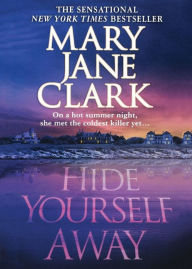 Title: Hide Yourself Away, Author: Mary Jane Clark