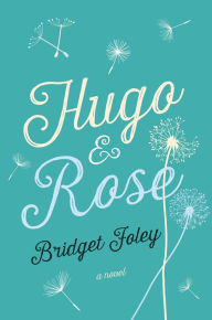 Google book downloader free download full version Hugo & Rose 9781250092632 by Bridget Foley MOBI