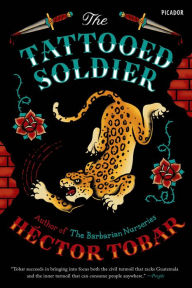 Title: The Tattooed Soldier, Author: Héctor Tobar