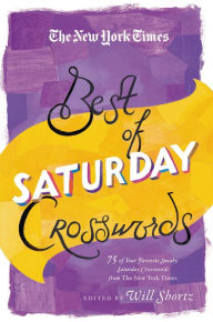 Title: The New York Times Best of Saturday Crosswords: 75 of Your Favorite Sneaky Saturday Puzzles from the New York Times, Author: Will Shortz