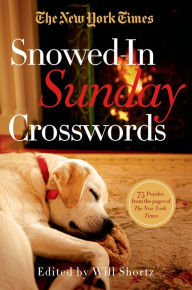 Title: The New York Times Snowed-In Sunday Crosswords: 75 Sunday Puzzles from the Pages of The New York Times, Author: The New York Times
