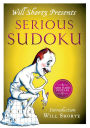 Will Shortz Presents Serious Sudoku: 200 Hard Puzzles