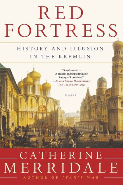 Red Fortress: History and Illusion the Kremlin