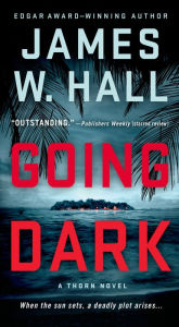 Title: Going Dark (Thorn Series #13), Author: James W. Hall