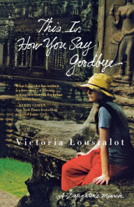 Title: This Is How You Say Goodbye: A Daughter's Memoir, Author: Victoria Loustalot