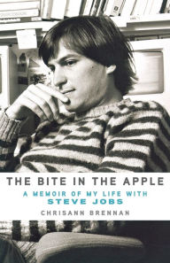 Title: The Bite in the Apple: A Memoir of My Life with Steve Jobs, Author: Chrisann Brennan