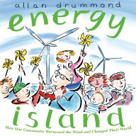 Title: Energy Island: How One Community Harnessed the Wind and Changed their World, Author: Allan Drummond