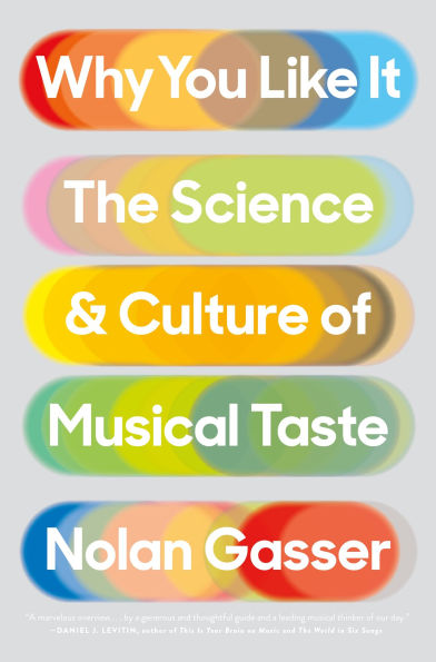 Why You Like It: The Science and Culture of Musical Taste