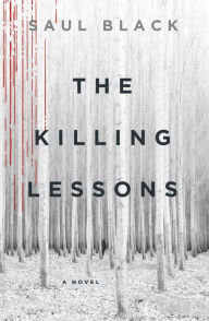 Title: The Killing Lessons: A Novel, Author: Saul Black