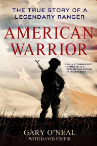 Title: American Warrior: The True Story of a Legendary Ranger, Author: Gary O'Neal