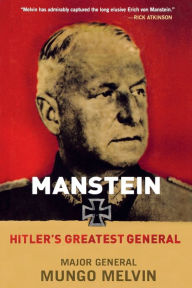 Title: Manstein: Hitler's Greatest General, Author: Mungo Melvin