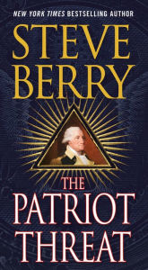 Title: The Patriot Threat (Cotton Malone Series #10), Author: Steve Berry