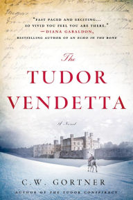 Title: The Tudor Vendetta, Author: C. W. Gortner