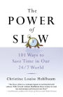 The Power of Slow: 101 Ways to Save Time in Our 24/7 World