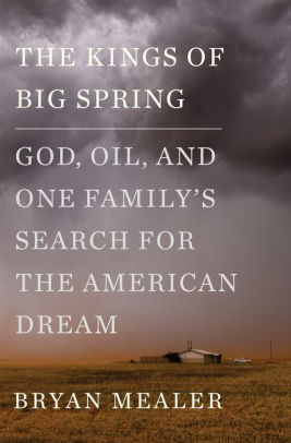 The Kings Of Big Spring God Oil And One Familys Search For The Kings Of Big Spring God Oil And One Familys Search For